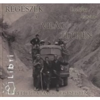   Régészek a világ tetején - expedíció a Pamír hegységben