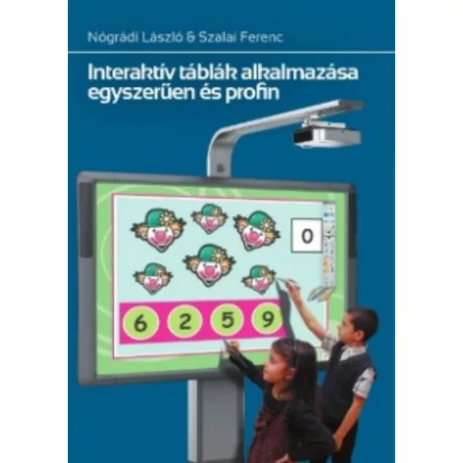 Interaktív táblák alkalmazása egyszerűen és profin - Nógrádi László