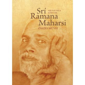 Srí Ramana Maharsi összes művei - Prózai művek, költemények, fordítások (Srí Ramana Maharsi)