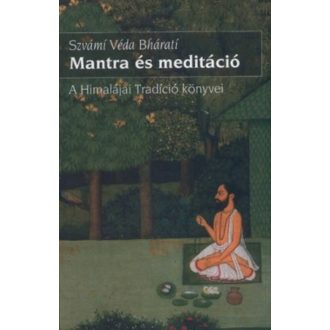 Mantra és meditáció /A himalájai tradíció könyvei (Szvámi Véda Bhárati)