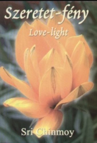Szeretet-fény - Love-light - Sri Chinmoy