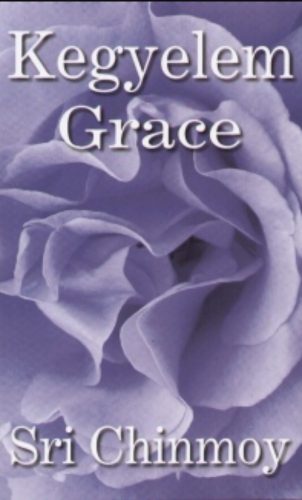 Kegyelem - Grace - Sri Chinmoy