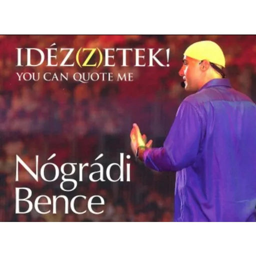 Idéz(z)etek! - You can quote me - Nógrádi Bence