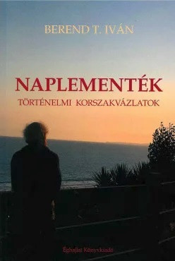 Naplementék - Történelmi korszakvázlatok - Berend T. Iván