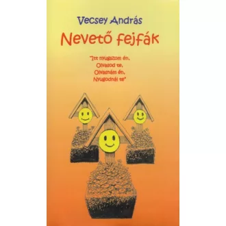 NEVETŐ FEJFÁK (Vecsey András)