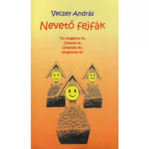 NEVETŐ FEJFÁK (Vecsey András)