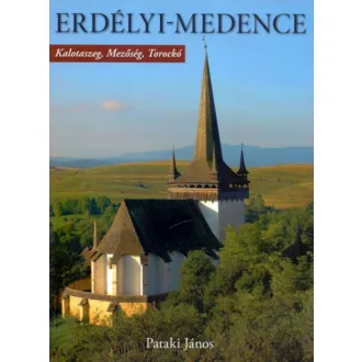   Erdélyi-medence - Kalotaszeg, Mezőség, Torockó - Pataki János