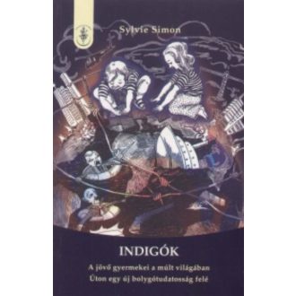   Indigók - A jövő gyermekei a múlt világában - Sylvie Simon