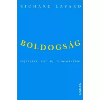   Boldogság - Fejezetek egy új tudományból - Richard Layard