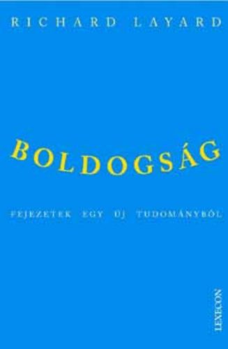 Boldogság - Fejezetek egy új tudományból - Richard Layard