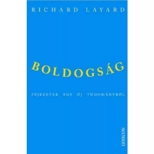 Boldogság - Fejezetek egy új tudományból - Richard Layard