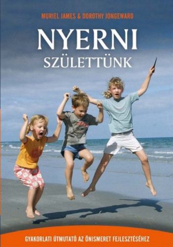 Nyerni születtünk - Muriel James - Dorothy Jongeward