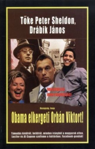 HAZUGSÁG, HOGY OBAMA ELKERGETI ORBÁN VIKTORT! (Drábik János)
