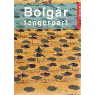   Bolgár tengerpart - Az új európai riviéra - Kelet-Nyugat útikönyvek