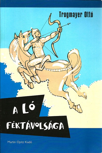 A ló féktávolsága - Trogmayer Ottó