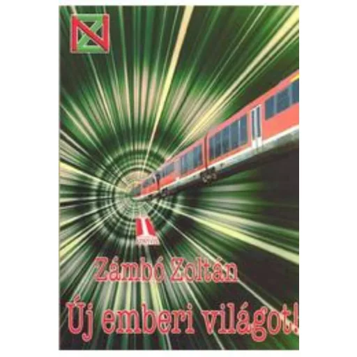 Új emberi világot! - Zámbó Zoltán
