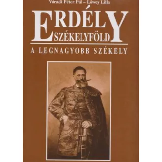   Erdély - Székelyföld - A legnagyobb székely - Váradi Péter Pál - Lőwey Lilla