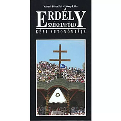 Erdély - Székelyföld képi autonómiája