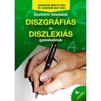 Gyakorló feladatok diszgráfiás és diszlexiás gyerekeknek 4. osztály (Gergényiné Németh Erika)