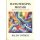 Hangterápia mozaik - Egy kis harmónia sosem árt! - Bálint Györgyi