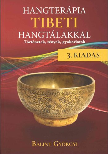 Hangterápia tibeti hangtálakkal - 3. kiadás - Bálint Györgyi