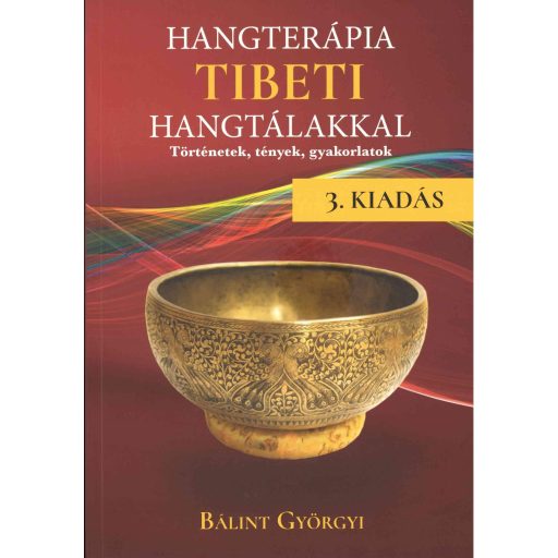 Hangterápia tibeti hangtálakkal - 3. kiadás - Bálint Györgyi