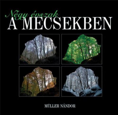 Négy évszak a mecsekben - Müller Nándor