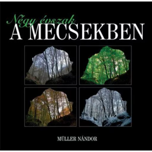 Négy évszak a mecsekben - Müller Nándor
