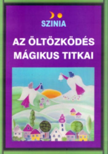 Az öltözködés mágikus titkai - Bodnár Erika (Színia)