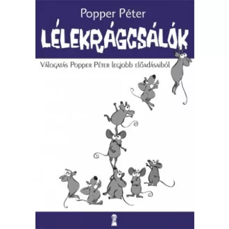 Lélekrágcsálók - Popper Péterjobb előadásaiból (Popper Péter)