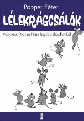 Lélekrágcsálók - Popper Péterjobb előadásaiból (Popper Péter)