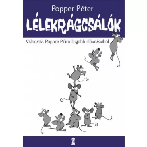 Lélekrágcsálók - Popper Péterjobb előadásaiból (Popper Péter)