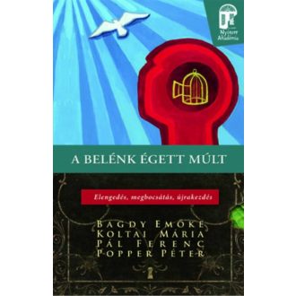   A belénk égett múlt - Elengedés, megbocsátás, újrakezdés - Nyitott akadémia