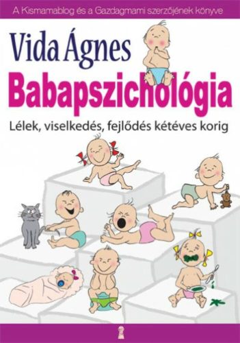 Babapszichológia - Lélek, viselkedés, fejlődés kétéves korig - Vida Ágnes