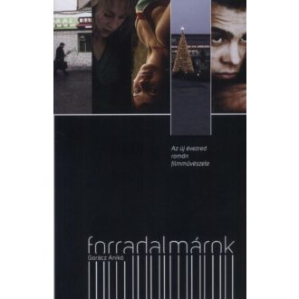   Forradalmárok - Az új évezred román művészete - Gorácz Anikó