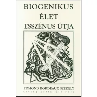 Biogenikus élet esszénus útja - Edmond Bordeaux Székely