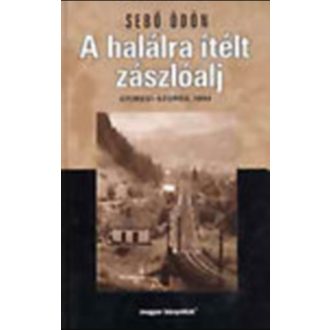 A halálraítélt zászlóalj - V. Sebő Ödön