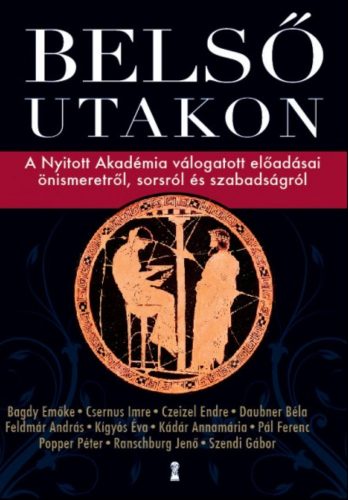 Belső utakon /A nyitott akadémia válogatott előadásai önismeretről, sorsról és szabadságról (Vá