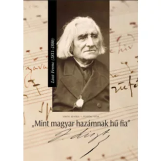   Mint magyar hazámnak hű fia - Liszt Ferenc (1811 - 1886) - Püspöki Apor Vertel Beatrix