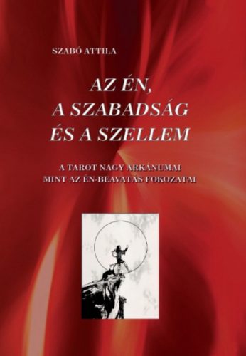 Az én, a szabadság és a szellem - Szabó Attila