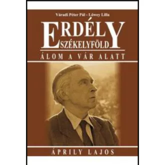  Erdély - Székelyföld - Álom a vár alatt - Áprily Lajos - Váradi Péter Pál - Lőwey Lilla