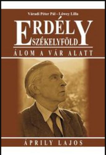 Erdély - Székelyföld - Álom a vár alatt - Áprily Lajos - Váradi Péter Pál - Lőwey Lilla