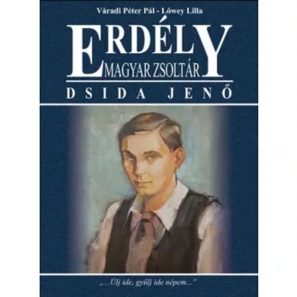   Erdély - Magyar zsoltár - Dsida Jenő - Váradi Péter Pál - Lőwey Lilla