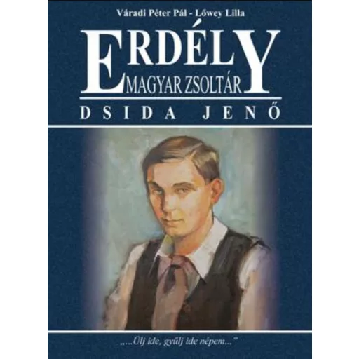 Erdély - Magyar zsoltár - Dsida Jenő - Váradi Péter Pál - Lőwey Lilla