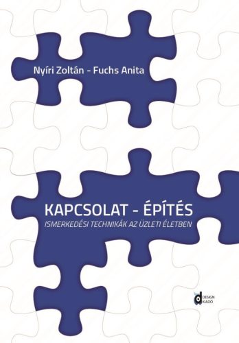 Kapcsolat - építés - Ismerkedési technikák az üzleti életben - Fuchs Anita - Kiss Gabriella - Nyíri Zoltán