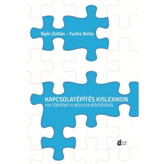   Kapcsolatépítési kislexikon - 150 történet a névlista bővítéséről - Fuchs Anita - Kiss Gabriella - Nyíri Zoltán