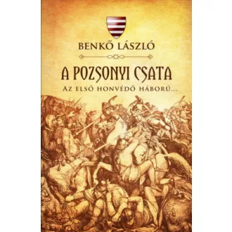 A pozsonyi csata - Az első honvédő háború... (Benkő László)