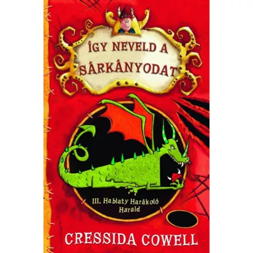Így neveld a sárkányodat 1. - III. Hablaty Harákoló Harald - Cressida Cowell