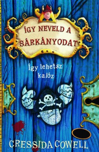 Így neveld a sárkányodat 2. -  Így lehetsz kalóz - Cressida Cowell