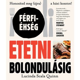 Etetni bolondulásig - Férfi-éhség - Lucinda Scala Quinn
